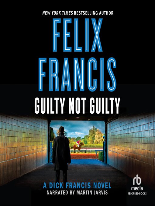 Title details for Guilty Not Guilty by Felix Francis - Available